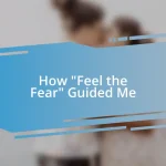 How “Feel the Fear” Guided Me