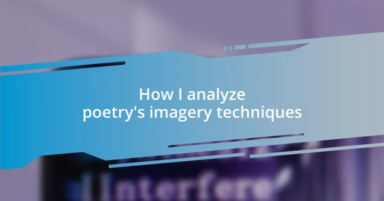 How I analyze poetry’s imagery techniques