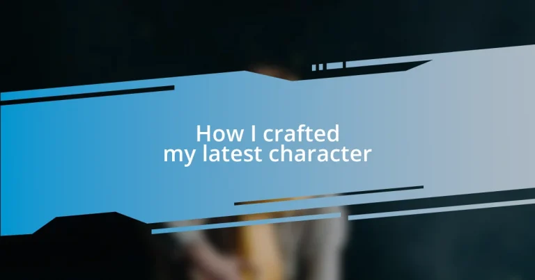 How I crafted my latest character