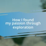 How I found my passion through exploration