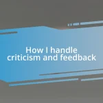 How I handle criticism and feedback