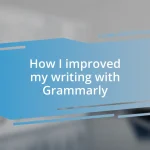 How I improved my writing with Grammarly