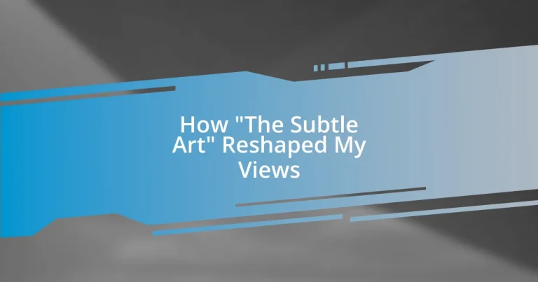 How “The Subtle Art” Reshaped My Views