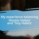 My experience balancing ‘Atomic Habits’ and ‘Tiny Habits’