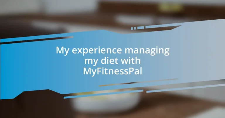 My experience managing my diet with MyFitnessPal