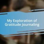 My Exploration of Gratitude Journaling