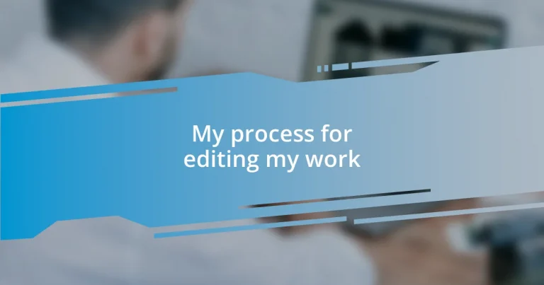 My process for editing my work