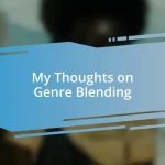 My Thoughts on Genre Blending