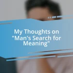 My Thoughts on “Man’s Search for Meaning”