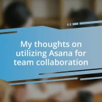 My thoughts on utilizing Asana for team collaboration