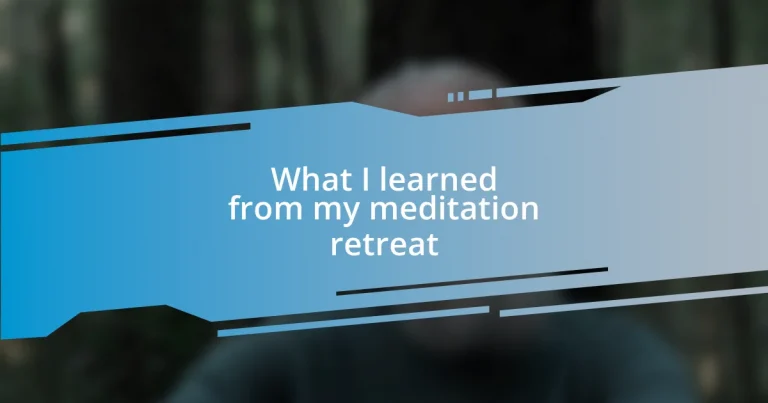 What I learned from my meditation retreat