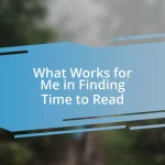 What Works for Me in Finding Time to Read