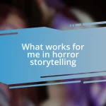 What works for me in horror storytelling