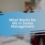 What Works for Me in Stress Management