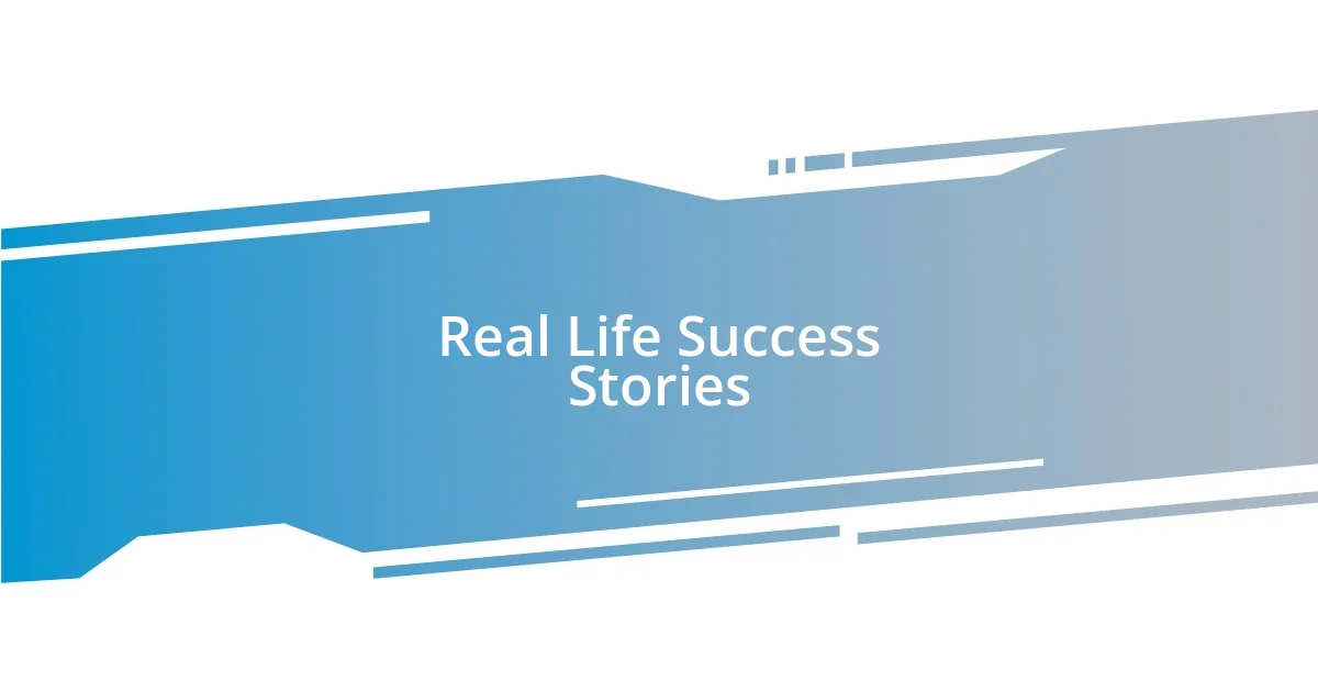 Real Life Success Stories