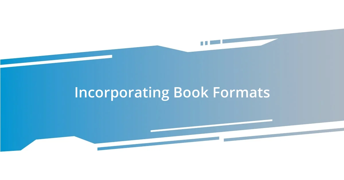 Incorporating Book Formats