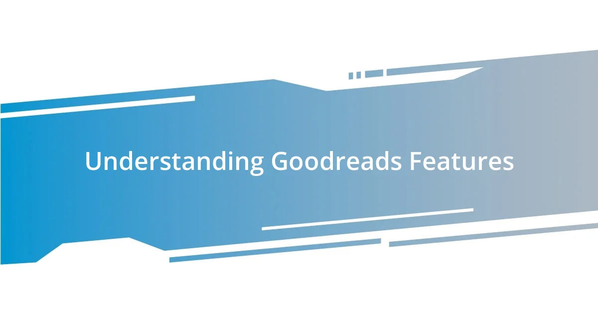 Understanding Goodreads Features