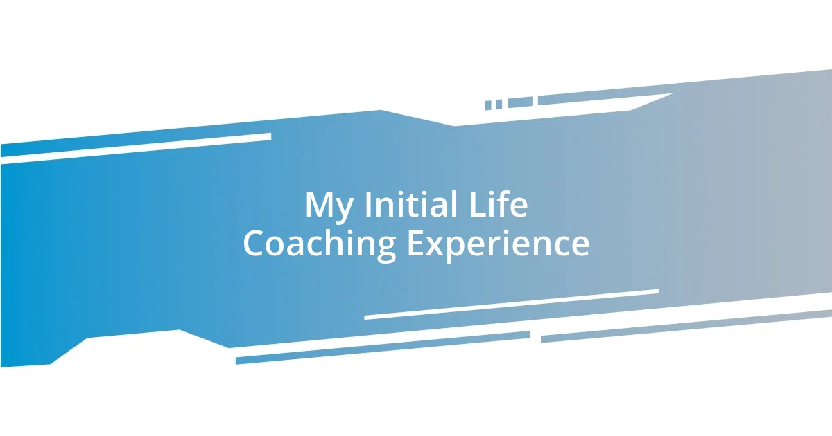 My Initial Life Coaching Experience